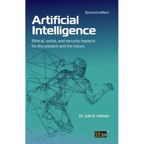Artificial Intelligence: Ethical, social, and security impacts for the present and the future, Second edition - Paperback