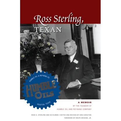 Ross Sterling, Texan: A Memoir by the Founder of Humble Oil and Refining Company - Paperback