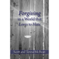 Forgiving in a World that Loves to Hate - Paperback
