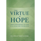The Virtue of Hope: How Confidence in God Can Lead You to Heaven - Hardcover