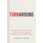 Turnaround: The Remarkable Story of an Institutional Transformation and the 10 Essential Principles and Practices That Made It Happen - Hardcover