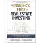 The Insider's Edge to Real Estate Investing: Game-Changing Strategies to Outperform the Market - Hardcover