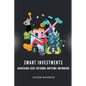 Smart Investments Achieving Easy Returns Anytime, Anywhere - Paperback