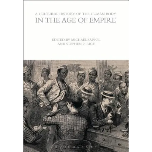 A Cultural History of the Human Body in the Age of Empire - Paperback