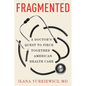 Fragmented: A Doctor's Quest to Piece Together American Health Care - Hardcover