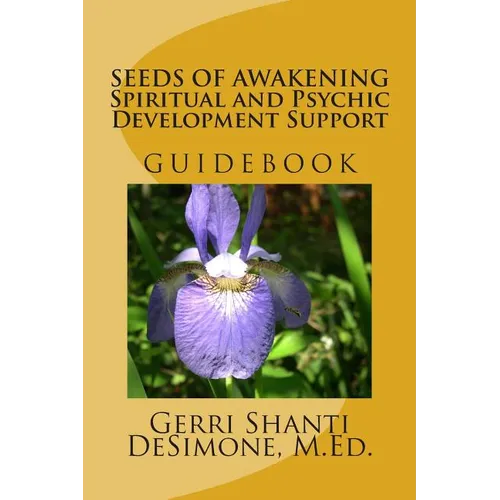 Seeds of Awakening: Spiritual and Psychic Development Support Guidebook - Paperback