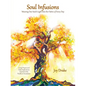 Soul Infusions: Weaving Our Soul's Light Into The Fabric Of Every Day - Paperback