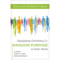 Equipping Christians for Kingdom Purpose in Their Work: A Guide for All Who Make Disciples - Paperback
