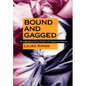 Bound and Gagged: Pornography and the Politics of Fantasy in America - Paperback