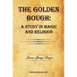 The Golden Bough: A Study in Magic and Religion - Hardcover