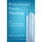 Postcolonial Public Theology: Faith, Scientific Rationality, and Prophetic Dialogue - Paperback
