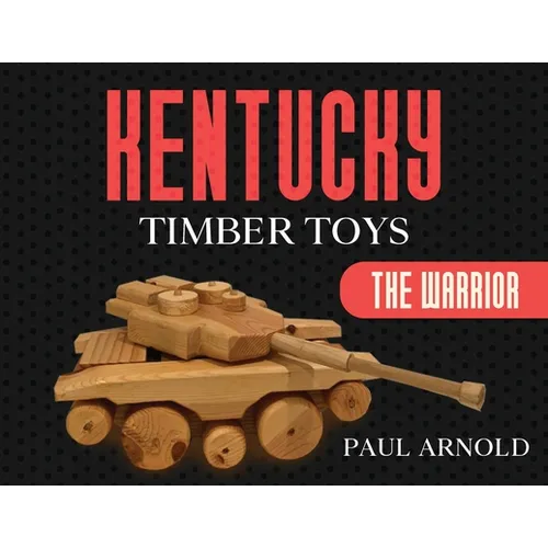 Kentucky Timber Toys: The Warrior - Paperback
