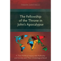 The Fellowship of the Throne in John's Apocalypse: A Theo-Political Inquiry into Authority and Society and their Christological Bond - Paperback
