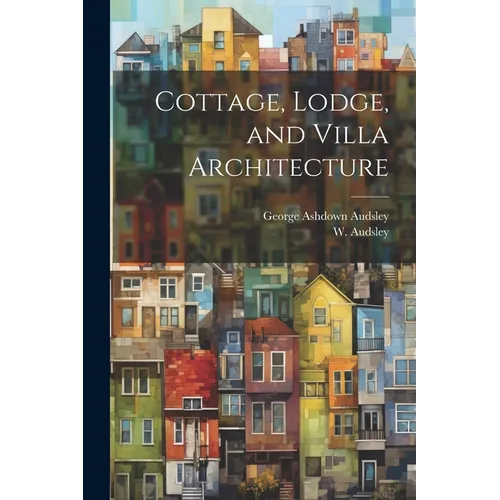 Cottage, Lodge, and Villa Architecture - Paperback