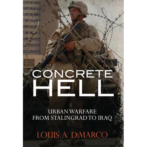 Concrete Hell: Urban Warfare from Stalingrad to Iraq - Paperback