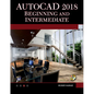 AutoCAD 2018 Beginning and Intermediate - Paperback