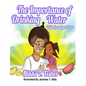 The Importance of Drinking Water, with Grandpa Fisher - Paperback