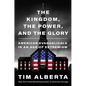 The Kingdom, the Power, and the Glory: American Evangelicals in an Age of Extremism - Hardcover