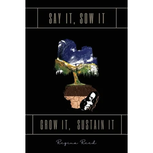 Say It, Sow It, Grow It, Sustain It - Paperback