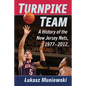 Turnpike Team: A History of the New Jersey Nets, 1977-2012 - Paperback