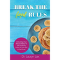 Break the (food) Rules: Unleashing Your Natural Ability to Eat Intuitively, Listen To Your Gut & Feel Great - Paperback