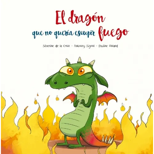 Dragón Que No Quería Escupir Fuego, El - Hardcover