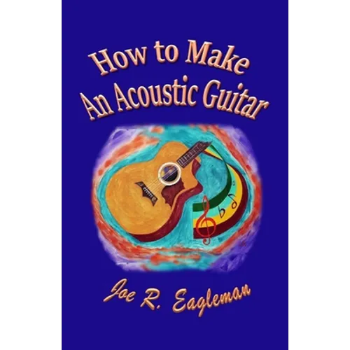 How to Make An Acoustic Guitar - Paperback