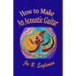How to Make An Acoustic Guitar - Paperback