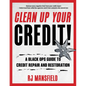 Clean Up Your Credit!: A Black Ops Guide to Credit Repair and Restoration - Paperback