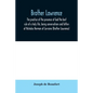 Brother Lawrence; the practice of the presence of God the best rule of a holy life, being conversations and letters of Nicholas Herman of Lorraine (Br - Paperback