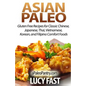 Asian Paleo: Gluten Free Recipes for Classic Chinese, Japanese, Thai, Vietnamese, Korean, and Filipino Comfort Foods - Paperback