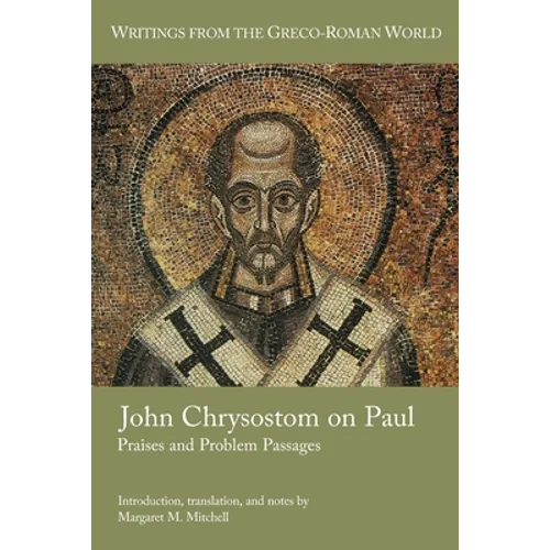 John Chrysostom on Paul: Praises and Problem Passages - Paperback