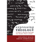 Expressing Theology: A Guide to Writing Theology That Readers Want to Read - Hardcover