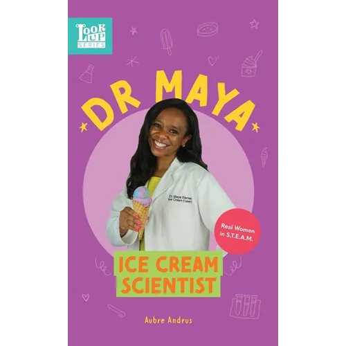Dr. Maya, Ice Cream Scientist: Real Women in STEAM - Hardcover