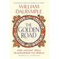 The Golden Road: How Ancient India Transformed the World - Hardcover