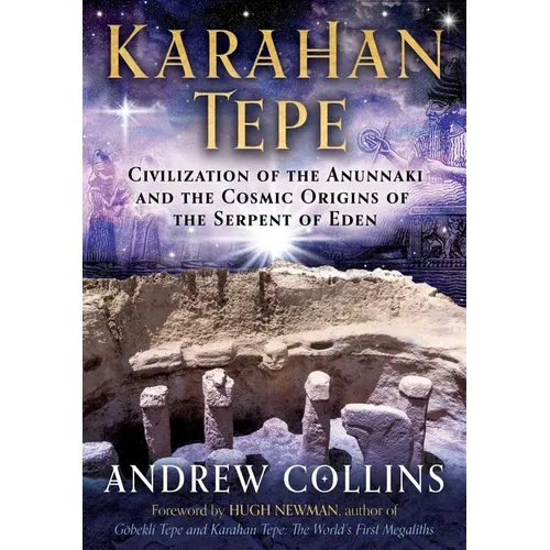 Karahan Tepe: Civilization of the Anunnaki and the Cosmic Origins of the Serpent of Eden - Paperback