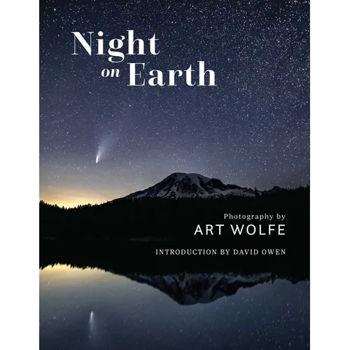 Night on Earth: Photographs by Art Wolfe - Hardcover