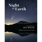 Night on Earth: Photographs by Art Wolfe - Hardcover