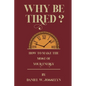 Why be tired? - Paperback