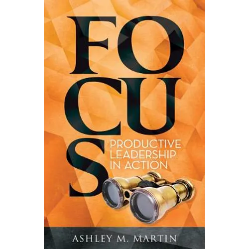 Focus: Productive Leadership in Action - Paperback