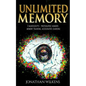 Unlimited Memory: 3 Manuscripts: Photographic Memory, Memory Training & Accelerated Learning - Paperback