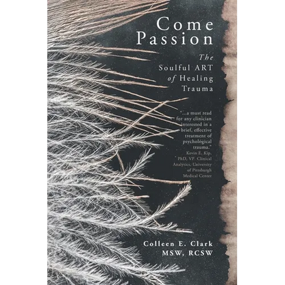 Come Passion: The Soulful ART of Healing Trauma - Paperback