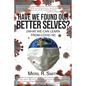 Have We Found Our Better Selves?: (What We Can Learn from Covid-19) - Paperback
