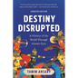 Destiny Disrupted: A History of the World Through Islamic Eyes - Paperback