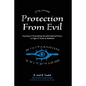 Protection From Evil: Exposing & Neutralizing Harmful Spiritual Forces in Light of Torah & Kabbalah - Paperback