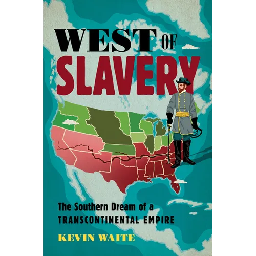 West of Slavery: The Southern Dream of a Transcontinental Empire - Paperback