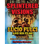 Splintered Visions Lucio Fulci and His Films - Paperback