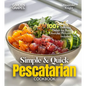 Simple and Quick Pescatarian Cookbook: 100+ Delicious Dishes for Busy Lifestyles, Pictures Included - Paperback