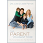 The Parent You Want to Be: Who You Are Matters More Than What You Do - Paperback