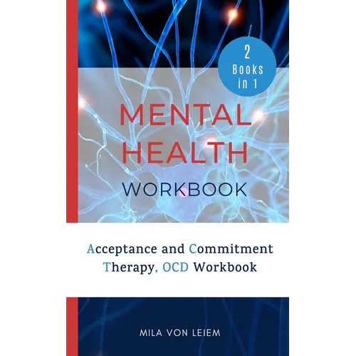 Mental Health Workbook: 2 Manuscripts: Acceptance and Commitment Therapy, OCD Workbook - Paperback